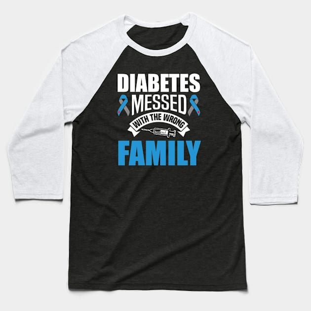 Diabetes Messed With The Wrong Family T1D Type One Diabetes Baseball T-Shirt by mateobarkley67